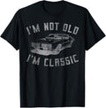 100% Cotton I'm Not Old I'm Classic Funny Car Graphic - Mens & Womens Short Sleeve T-Shirt Hoodie, Sweatshirt | CiraTrend.com