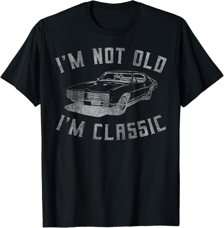 100% Cotton I'm Not Old I'm Classic Funny Car Graphic - Mens & Womens Short Sleeve T-Shirt Hoodie, Sweatshirt | CiraTrend.com