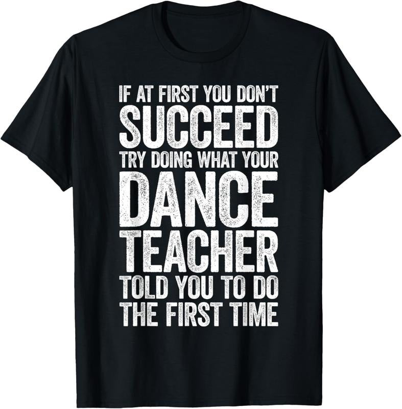 100% Cotton If At First You Don't Succeed Dance Teacher T-Shirt T-Shirt Hoodie, Sweatshirt | CiraTrend.com