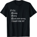 [100% Cotton]If It's Kinky Dirty Or Wrong | Funny Naughty Adult Humor T-Shirt Hoodie, Sweatshirt | CiraTrend.com