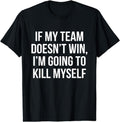 [100% Cotton]If My Team Doesn't Win - Funny Sarcastic Sports Fan Humor T-Shirt Hoodie, Sweatshirt | CiraTrend.com