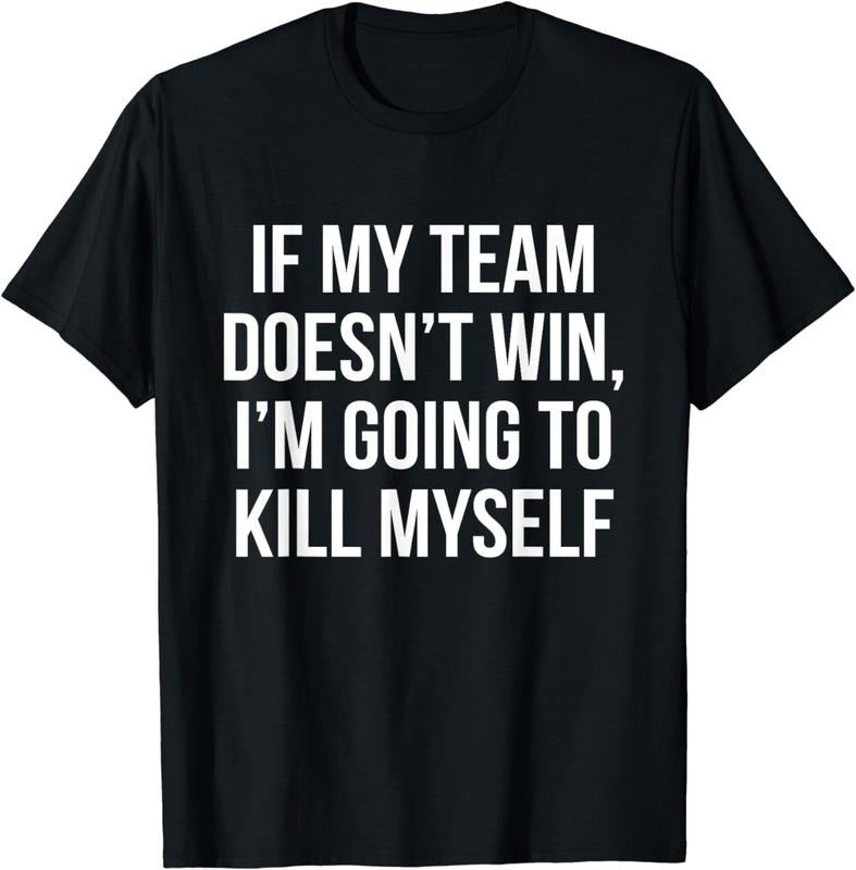 [100% Cotton]If My Team Doesn't Win - Funny Sarcastic Sports Fan Humor T-Shirt Hoodie, Sweatshirt | CiraTrend.com