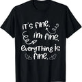 100% Cotton It's Fine I'm Fine Everything Is Fine - Cute Sayings Gift T-Shirt Hoodie, Sweatshirt | CiraTrend.com