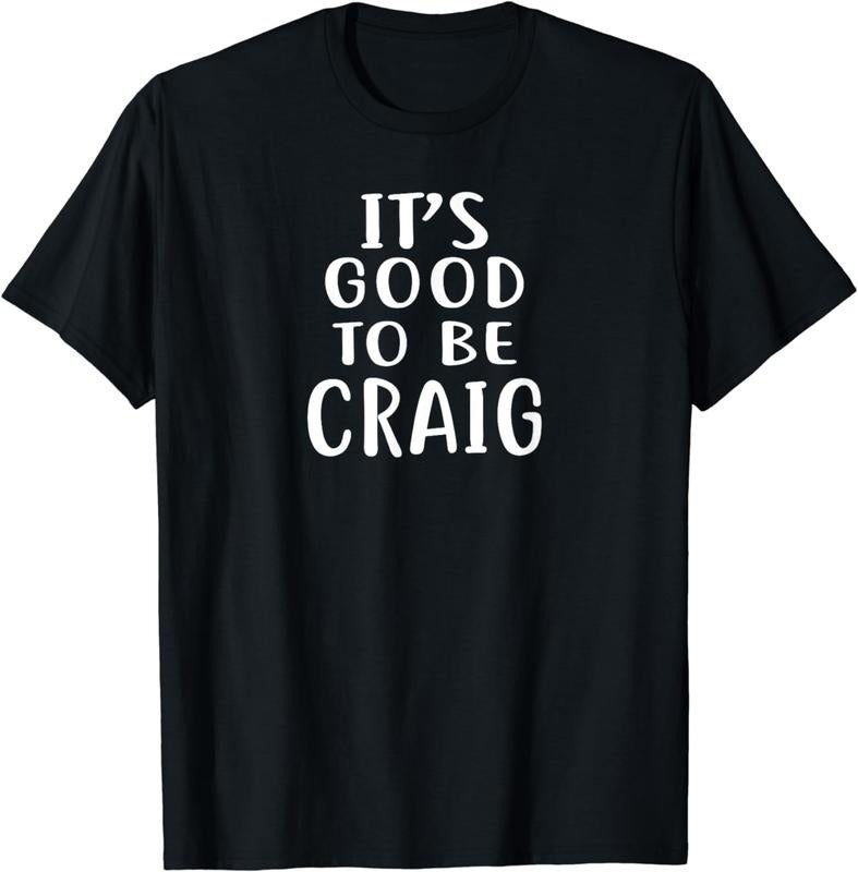 [100% Cotton]It's Good to Be CRAIG T-Shirt Novelty Humor Shirt T-Shirt Hoodie, Sweatshirt | CiraTrend.com