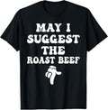 100% Cotton May I Suggest The Roast Beef Funny Embarrassing Adult Humor T-Shirt Hoodie, Sweatshirt | CiraTrend.com