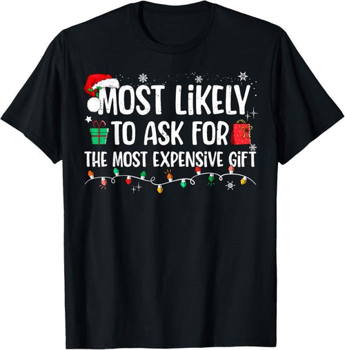 100% Cotton Most Likely To Ask For The Most Expensive Gift Christmas T-Shirt Hoodie, Sweatshirt | CiraTrend.com