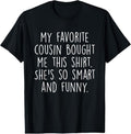 100% Cotton My Favorite Cousin Bought Me This She's So Smart And Funny T-Shirt Hoodie, Sweatshirt | CiraTrend.com