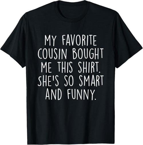 100% Cotton My Favorite Cousin Bought Me This She's So Smart And Funny T-Shirt Hoodie, Sweatshirt | CiraTrend.com