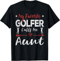100% Cotton My Favorite Golfer Calls Me Aunt Golf Aunt T-Shirt Hoodie, Sweatshirt | CiraTrend.com