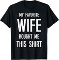 100% Cotton My Favorite Wife Bought Me This Shirt Funny Saying T-Shirt Hoodie, Sweatshirt | CiraTrend.com