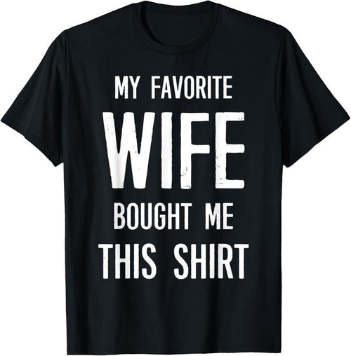 100% Cotton My Favorite Wife Bought Me This Shirt Funny Saying T-Shirt Hoodie, Sweatshirt | CiraTrend.com
