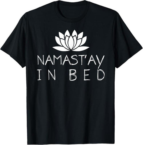 100% Cotton Nama stay In Bed Funny Zen Yoga Buddhism Namaste T-Shirt Hoodie, Sweatshirt | CiraTrend.com