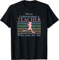 100% Cotton Never Underestimate a Teacher Who Runs | Running Teacher T-Shirt Hoodie, Sweatshirt | CiraTrend.com