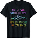 100% Cotton Not All Who Wander Are Lost, Some Are Looking For Cool Rocks T-Shirt Hoodie, Sweatshirt | CiraTrend.com