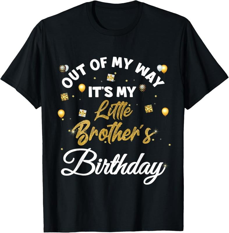 [100% Cotton]Out of my way it's my little brother's birthday T-Shirt Hoodie, Sweatshirt | CiraTrend.com