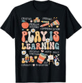 100% Cotton Play Is Learning Funny Preschool Kindergarten Teacher T-Shirt Hoodie, Sweatshirt | CiraTrend.com