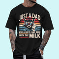 [100% Cotton Shirt] Just A Dad Who Always Came Back Funny Father_s Day for Dad Unisex T-Shirt Hoodie, Sweatshirt