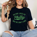 [100% Cotton Shirt] Philly No One Likes Us And We Don_t Care Green Text Unisex T-Shirt Hoodie, Sweatshirt | CiraTrend.com