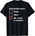 100% Cotton Single Taken idk cursed or something relationship status tee T-Shirt Hoodie, Sweatshirt | CiraTrend.com