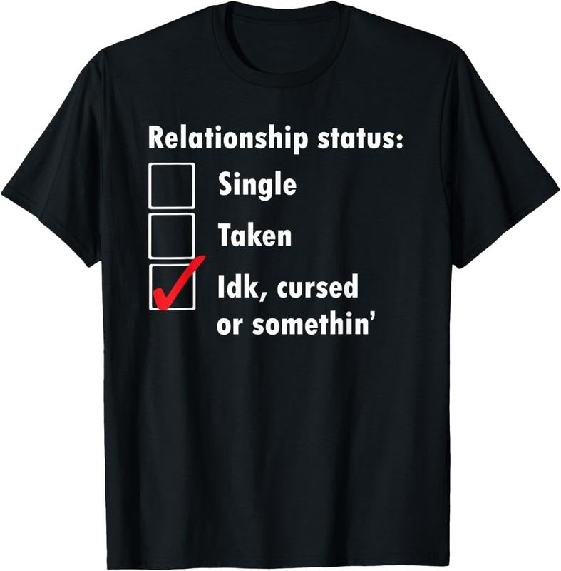 100% Cotton Single Taken idk cursed or something relationship status tee T-Shirt Hoodie, Sweatshirt | CiraTrend.com
