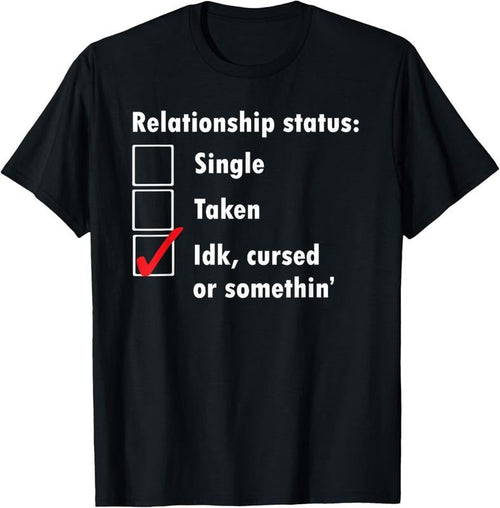 100% Cotton Single Taken idk cursed or something relationship status tee T-Shirt Hoodie, Sweatshirt | CiraTrend.com