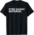 [100% Cotton]Step Daddy Material Funny Sarcastic Humorous Statement Quote T-Shirt Hoodie, Sweatshirt | CiraTrend.com