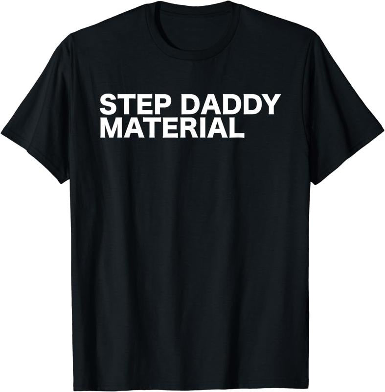 [100% Cotton]Step Daddy Material Funny Sarcastic Humorous Statement Quote T-Shirt Hoodie, Sweatshirt | CiraTrend.com