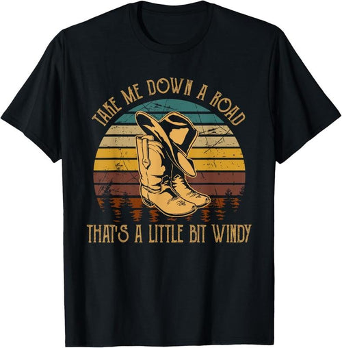100% Cotton Take Me Down A Road That's A Little Bit Windy Cowboy Boots T-Shirt Hoodie, Sweatshirt | CiraTrend.com