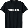 100% Cotton The Word Taken | A Design that says Taken T-Shirt Hoodie, Sweatshirt | CiraTrend.com