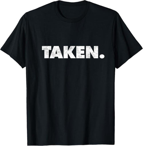 100% Cotton The Word Taken | A Design that says Taken T-Shirt Hoodie, Sweatshirt | CiraTrend.com