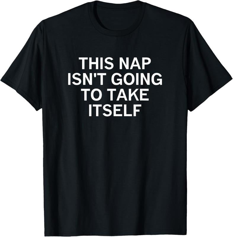 100% Cotton This Nap Isn't Going To Take Itself, Funny, Sarcastic, Jokes T-Shirt Hoodie, Sweatshirt | CiraTrend.com