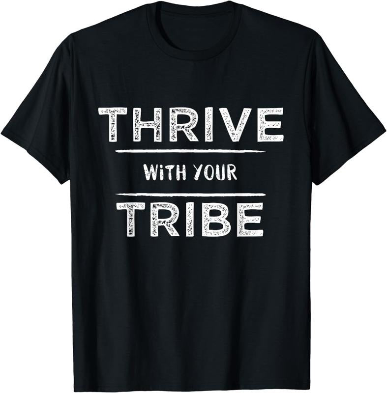 [100% Cotton]Thrive With Your Tribe Shirt Gift T-Shirt Hoodie, Sweatshirt | CiraTrend.com