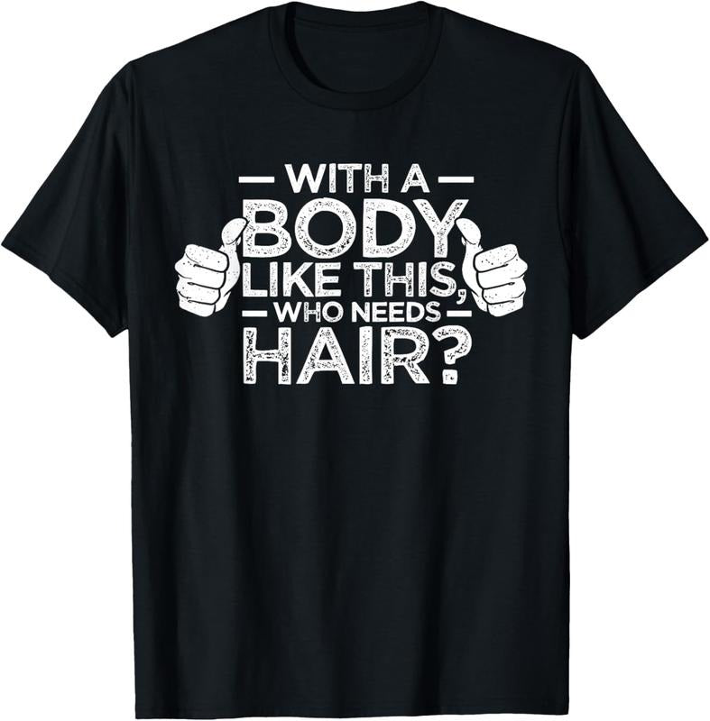100% Cotton With A Body Like This Who Needs Hair Shirt Bald Men Dad Gift T-Shirt Hoodie, Sweatshirt | CiraTrend.com
