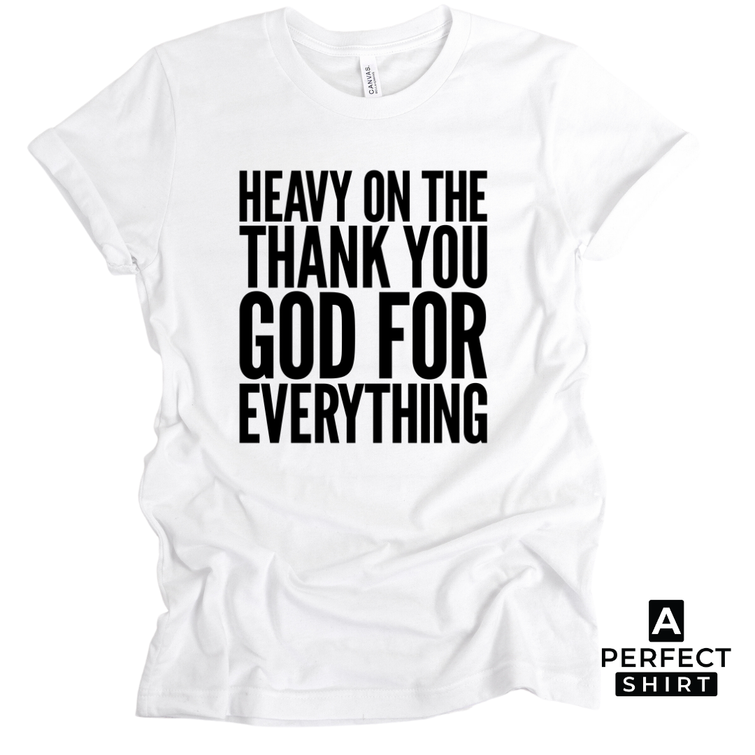 Heavy On The Thank You God For Everything Unisex T-Shirt Hoodie, Sweatshirt | CiraTrend.com (Image 1)
