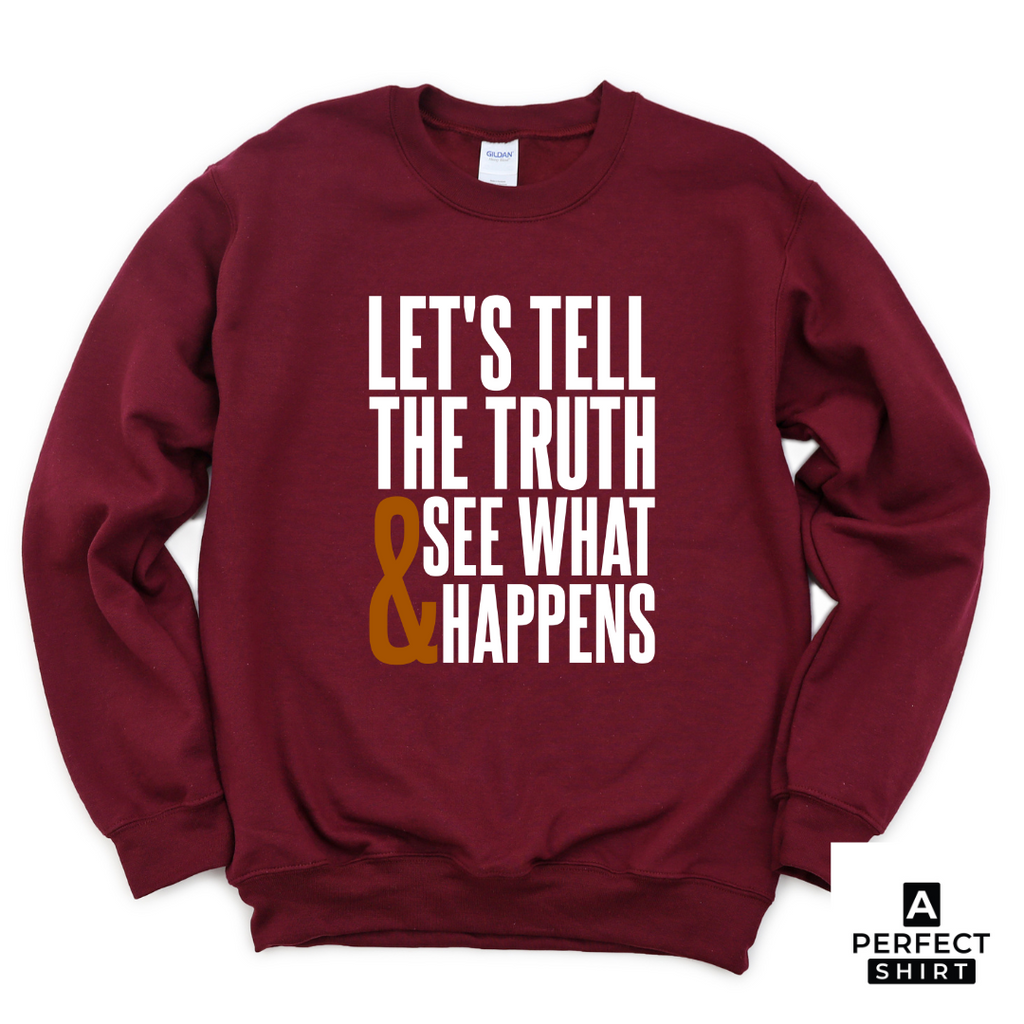 Let's Tell The Truth & See What Happens Sweatshirt T-Shirts, Hoodie | CiraTrend.com (Image 3)