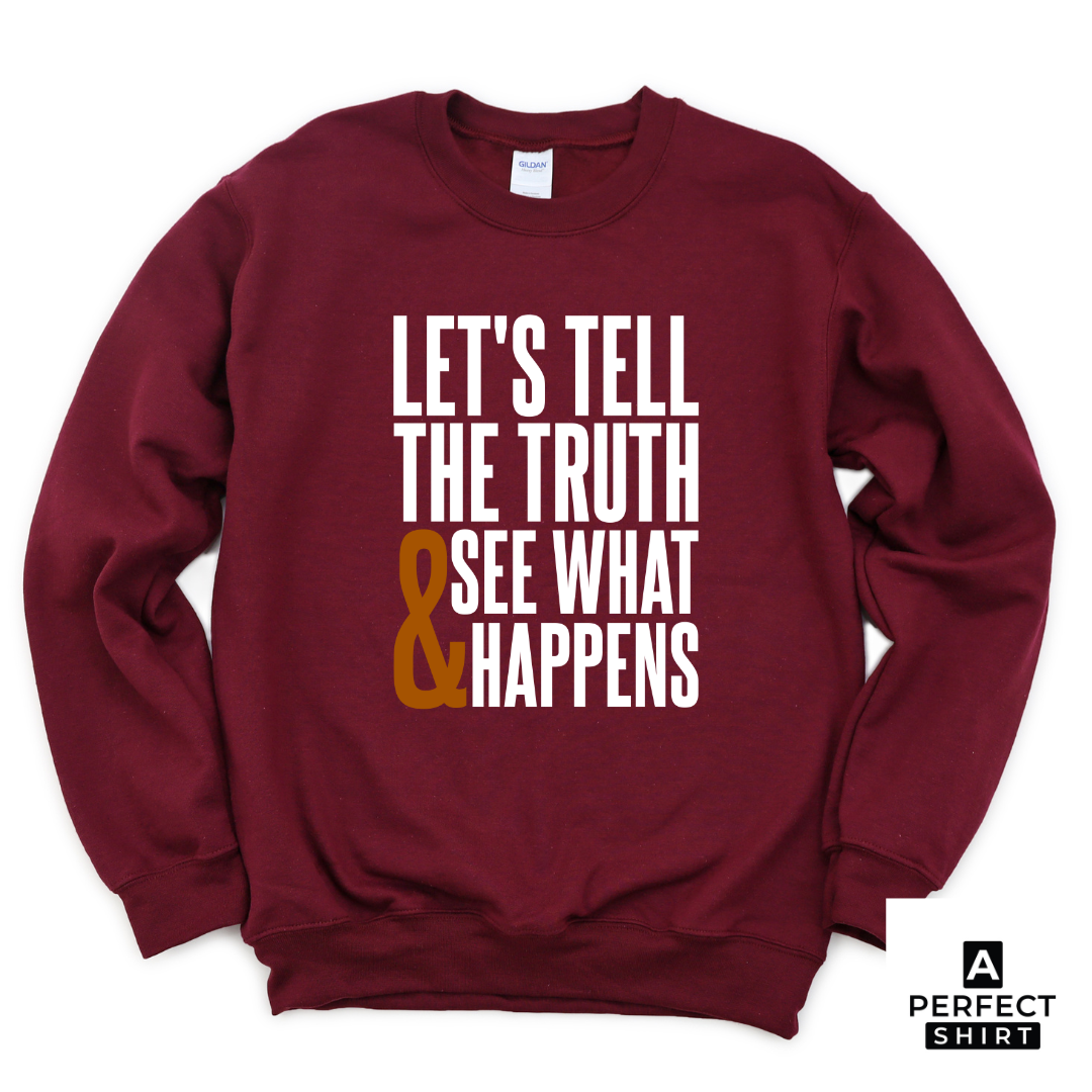 Let's Tell The Truth & See What Happens Sweatshirt T-Shirts, Hoodie | CiraTrend.com (Image 3)