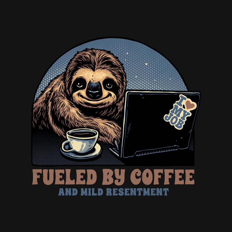 Fueled By Coffee And Mild Resentment