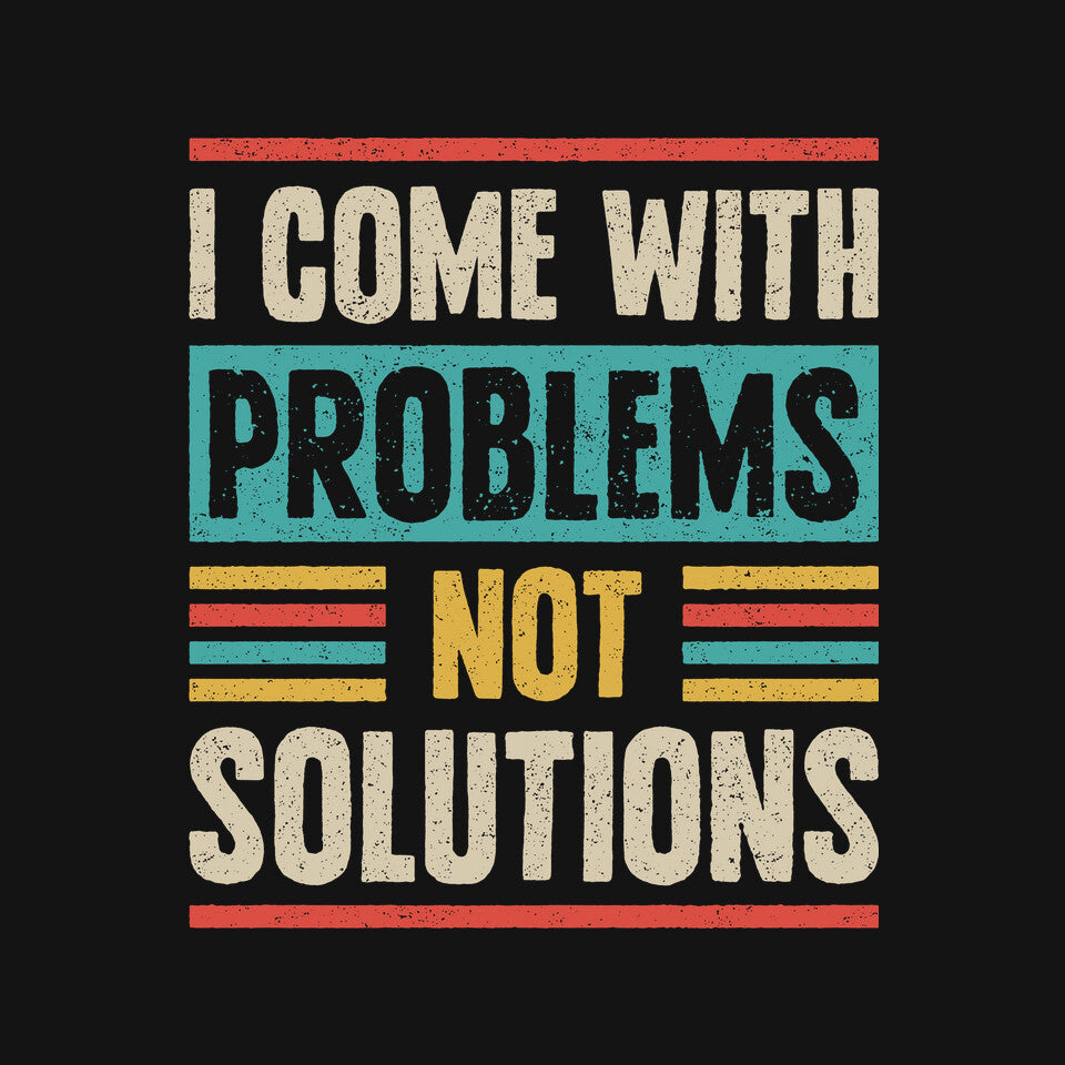 I Come With Problems