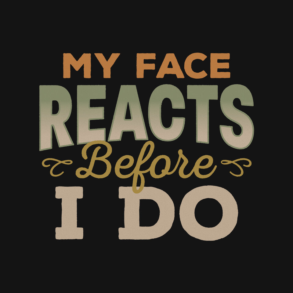 My Face Reacts Before I Do