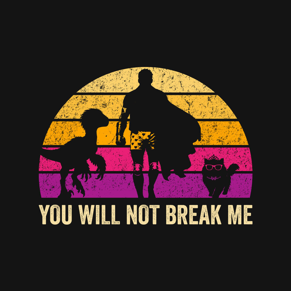 You Will Not Break Me Vintage