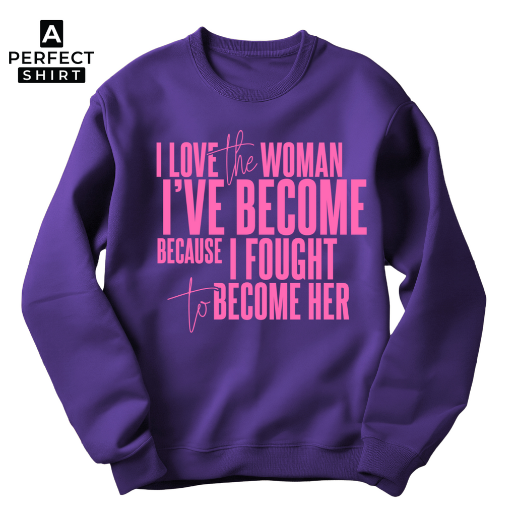 I Love I'Ve Become Because I Fought Become Her Color Purple T-Shirts, Hoodie, Sweatshirt