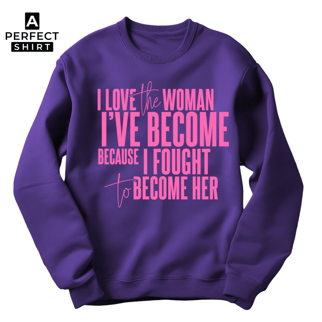 I Love I'Ve Become Because I Fought Become Her Color Purple T-Shirts, Hoodie, Sweatshirt