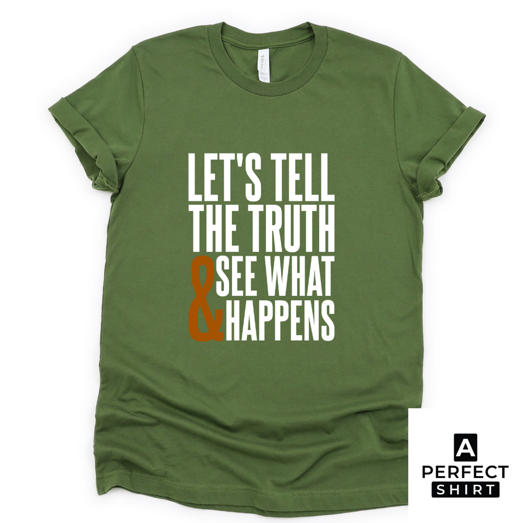 Let's Tell The Truth & See What Happens Unisex Short Sleeve T-Shirt Hoodie, Sweatshirt | CiraTrend.com (Image 3)