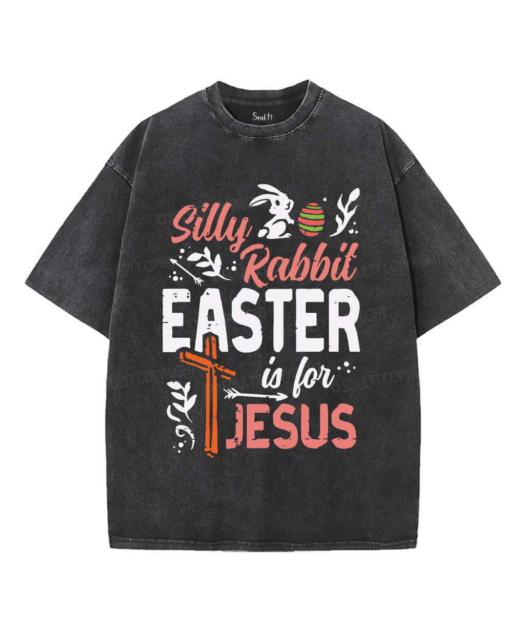 Silly Rabbit Easter Is For Jesus Unisex Washed Christian T-shirt Hoodie, Sweatshirt | CiraTrend.com (Image 1)