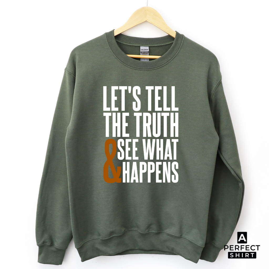 Let's Tell The Truth & See What Happens Sweatshirt T-Shirts, Hoodie | CiraTrend.com (Image 4)