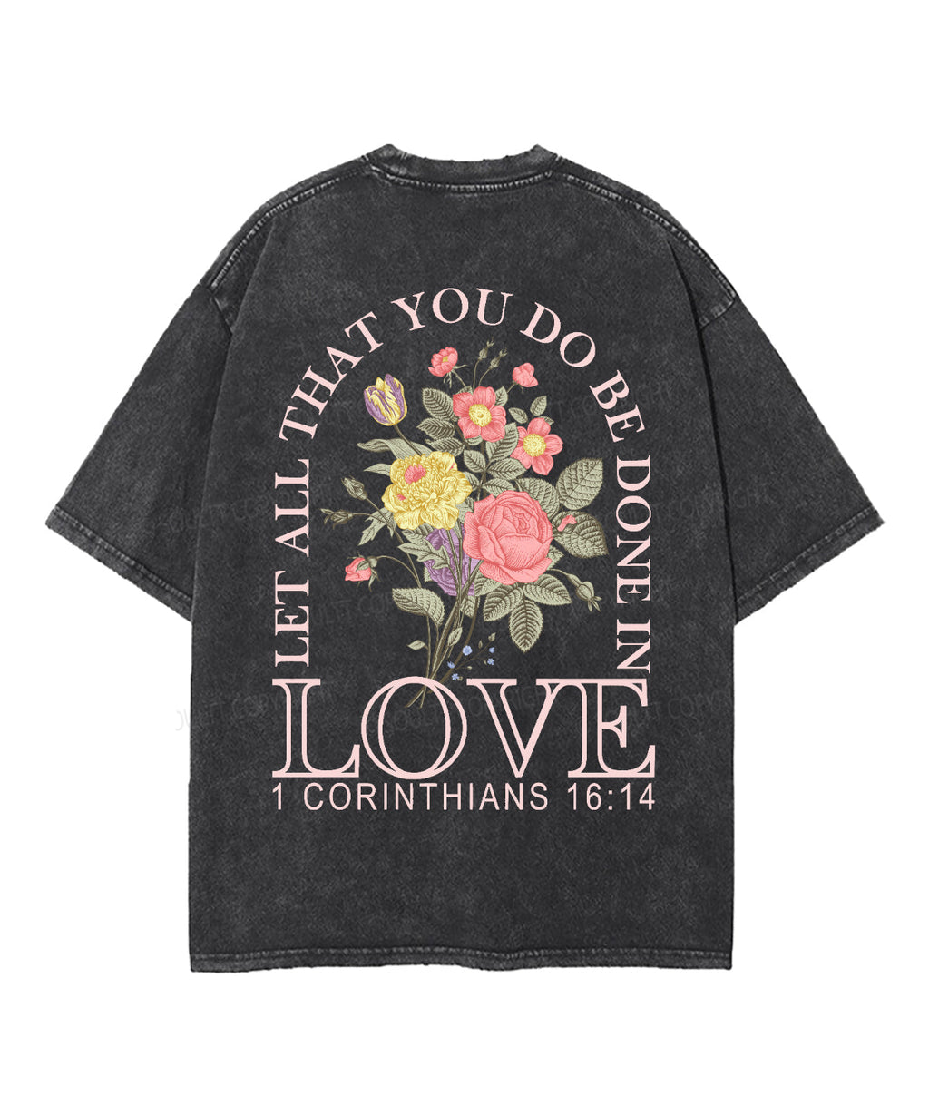 Let All That You Do Be Done Love Double Sided Washed Christian Style001 T-Shirts, Hoodie, Sweatshirt