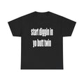Start Diggin T-Shirts, Hoodie, Sweatshirt