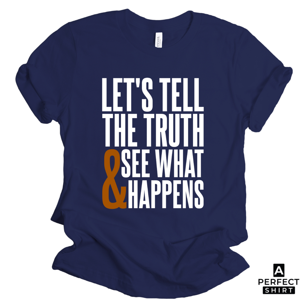 Let's Tell The Truth & See What Happens Unisex Short Sleeve T-Shirt Hoodie, Sweatshirt | CiraTrend.com (Image 4)