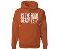 Is the Food Ready Yet? Unisex Family Matching  Hooded Sweatshirt T-Shirts, Hoodie | CiraTrend.com (Image 1)
