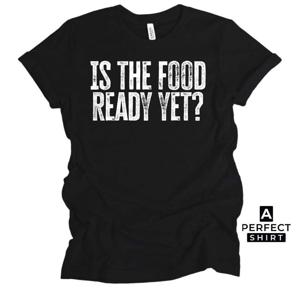 Is the Food Ready Yet? Unisex Family Matching  T-Shirt Hoodie, Sweatshirt | CiraTrend.com (Image 5)